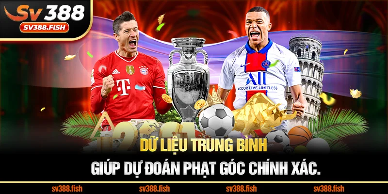 Dữ liệu trung bình giúp dự đoán phạt góc chính xác