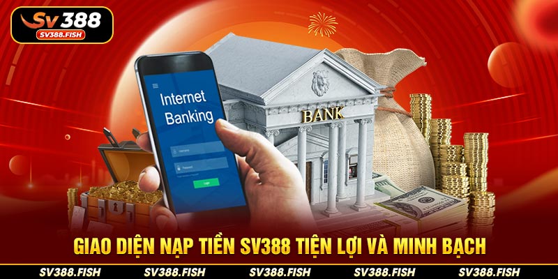 Giao diện nạp tiền SV388 tiện lợi và minh bạch