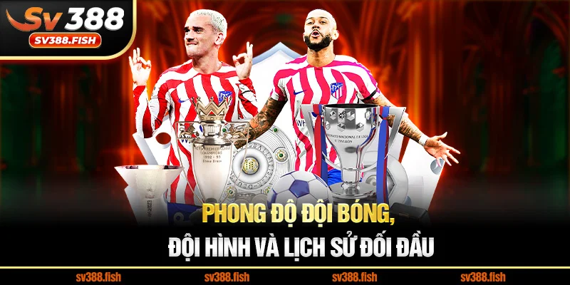 Phong độ đội bóng, đội hình và lịch sử đối đầu